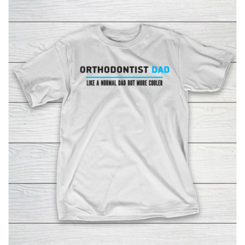 Father Gift Shirt Mens Orthodontist Dad Like A Normal Dad Tshirt